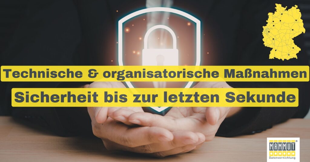 Technische & organisatorische Maßnahmen Sicherheit bis zur letzten Sekunde
